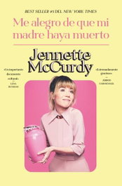 Me alegro de que mi madre haya muerto, Jennette McCurdy - BOOKS4POCKET EDITORIAL
