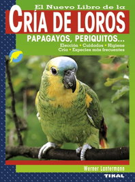 TIKAL EDICIONES, El nuevo libro cría de loros, papagayos, periquitos