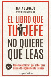 El libro que tu jefe no quiere que leas, Tania Delgado - HARPER COLLINS IBERICA
