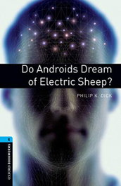 Oxford Bookworms. Stage 5: Do Androids Dream of Electric Sheep, Philip K. Dick - OXFORD UNIVERSITY PRESS