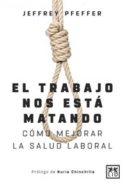 EL TRABAJO NOS ESTA MATANDO, Jeffrey Pfeffer - LID