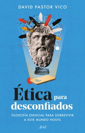 Etica para desconfiados, David Pastor Vico - Ariel