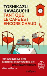 Tant que le café est encore chaud, Toshikazu Kawaguchi - LIVRE DE POCHE