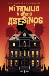 Mi familia y otros asesinos, Fran Navarro - PLAZA & JANES