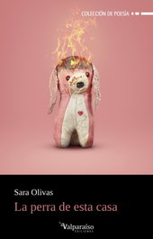 Valparaíso, LA PERRA DE ESTA CASA, Sara Olivas - Valparaíso
