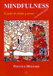 Mindfulness: El Poder de Olvidar y Dormir, Prentice Mulford