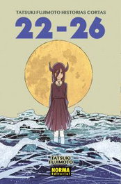 TATSUKI FUJIMOTO HISTORIAS CORTAS 22-26, TATSUKI FUJIMOTO - NORMA EDITORIAL