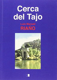 Cerca del Tajo, Luis Manuel Riaño Gómez - Celya Editorial