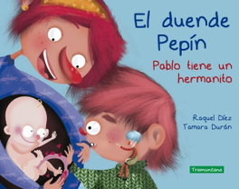 TRAMUNTANA, El duende Pepín. Pablo tiene un hermanito - Díez, Raquel