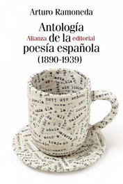 ALIANZA, ANTOLOGÍA DE LA POESÍA ESPAÑOLA 1890-1939, Arturo Ramoneda - ALIANZA