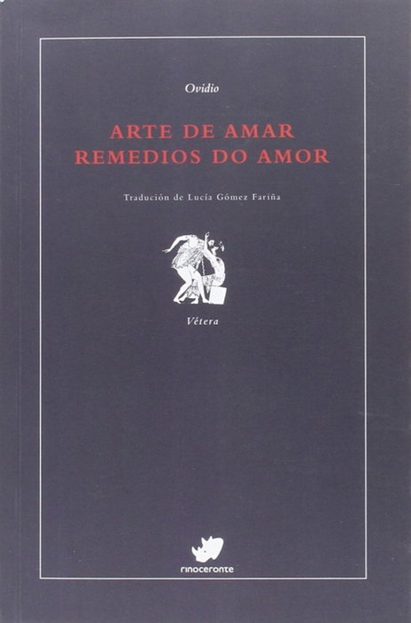 Arte de amar:remedios do amor, Ovidio - RINOCERONTE EDITORA S.L.