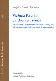VIVÊNCIA PARENTAL DA DOENÇA CRÓNICAESTUDO SOBRE A EXPERIÊNCIA SUBJECTIVA DA DOENÇA EM MÃES DE CRIANÇ, Custódio dos Santos, Margarida - EDIÇOES COLIBRI