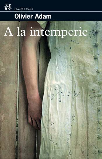 A la intemperie, Olivier Adam - MUCHNIK-EL ALEPH
