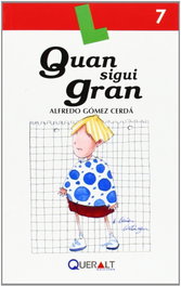Quan sigui gran, Alfredo Gómez Cerdá - QUERALT EDICIONS, S.L.