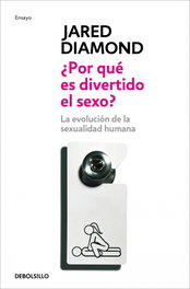 ¿Por qué es divertido el sexo?, Jared Diamond - DEBOLSILLO