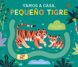 EDELVIVES, Vamos a casa, pequeño tigre