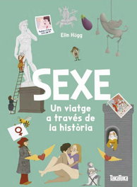 TAKATUKA, Sexe. Un viatge a través de la història - Elin Hägg