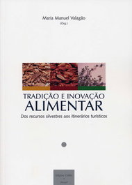 Tradição e Inovação Alimentar - Dos recursos silvestres aos itinerários turísticos, VV.AA. - EDIÇOES COLIBRI