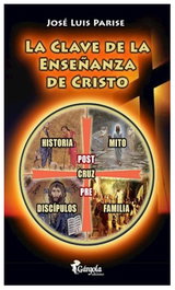 La clave de la enseñanza de Cristo, José Luis Parise - Gargola Ediciones