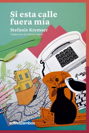 Si esta calle fuera mía, Stefanie Kremser - ENTREAMBOS