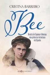 Bee: Beatriz de Sajonia-Coburgo, Princesa Victoriana España, Cristina Barreiro - LA ESFERA DE LOS LIBROS