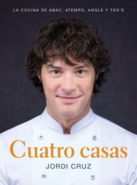 Cuatro casas. La cocina de Jordi en ABaC, Atempo, Angle y Ten's, Jordi Cruz - GRIJALBO