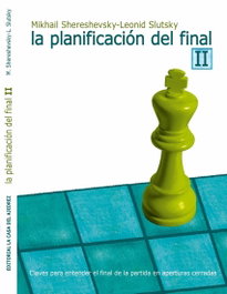 LA CASA DE AJEDREZ La planificación del final II (2ª ED)