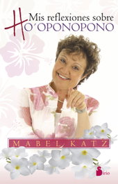 Mis reflexiones sobre ho´oponopono, Mabel Katz - SIRIO EDITORIAL