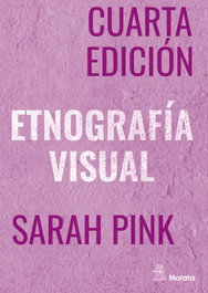 Etnografía Visual, Sarah Pink - MORATA EDITORIAL