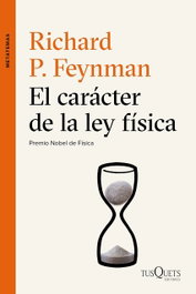 El carácter de la ley física, Richard Feynman - TUSQUETS