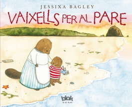 VAIXELLS PER AL PARE, Jessixa Bagley - B DE BLOK