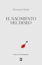 El nacimiento del deseo, Florencia Abadi - Polvora Editorial