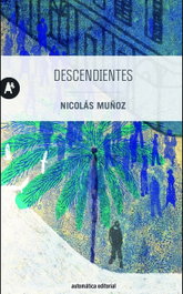 Descendientes, Nicolás Muñoz - AUTOMATICA EDITORIAL
