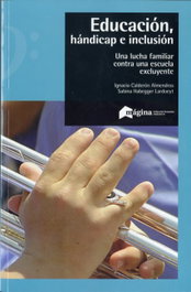 Educación, hándicap e inclusión, Sabina Andrea Habegger Lardoeyt; Ignacio Calderón Almendros - MAGINA EDICIONES