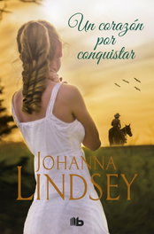 Un corazón por conquistar, Johanna Lindsey - EDICIONES B
