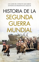 Historia de la Segunda Guerra Mundial, José Manuel Cuenca Toribio - ALMUZARA EDITORIAL
