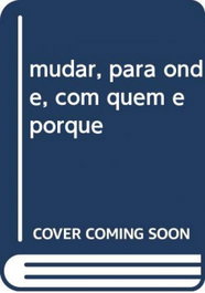 Mudar, para onde, com quem e porque, Cipriano Justo - CAMPO DA COMUNICAÇAO