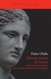 Historia menor de Grecia, Pedro Olalla González - ACANTILADO EDITORIAL