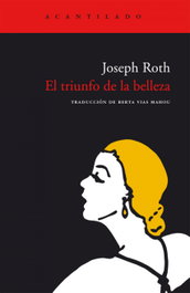El triunfo de la belleza, Joseph Roth - Acantilado Editorial