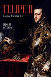 Felipe II: Hombre, Rey, Mito, Enrique Martínez Ruiz - LA ESFERA DE LOS LIBROS
