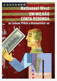 Um Milhão Conta Redonda ou Lemuel Pitkin a Desmantelar-se, Nathanael West - SISTEMA SOLAR