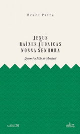LUCERNA, Jesús e as raízes judaicas de Nossa Senhora - LUCERNA