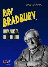 Ray Bradbury: Humanista del futuro, José Luis Garci - HATARI BOOKS