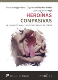 Heroínas compasivas. La vida como supervivantes de cáncer de mama, Rebeca Diego Pedro - DESCLEE DE BROUWER