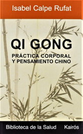 QI GONG PRACTICA CORPORAL Y PENSAMIENTO CHINO, Isabel Calpe Rufat - KAIROS