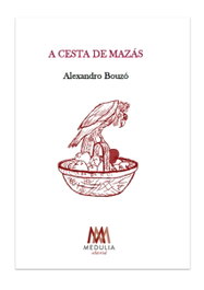A Cesta de Mazás, Alexandro Bouzó - Medulia