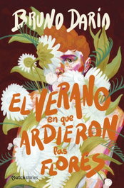 El verano en que ardieron las flores, Bruno Darío - ESENCIA