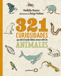 321 curiosidades que todo el mundo debería conocer sobre los animales, Mathilda Masters - GEOPLANETA