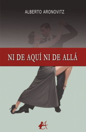 Ni de aquí ni de allá, Alberto Aronovitz - EDITORIAL ADARVE