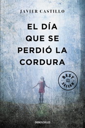 DEBOLSILLO, EL DÍA QUE SE PERDIÓ LA CORDURA, Javier Castillo